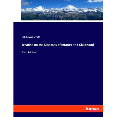 预订 Treatise on the Diseases of Infancy and Childhood: Third Edition: 9783337720698