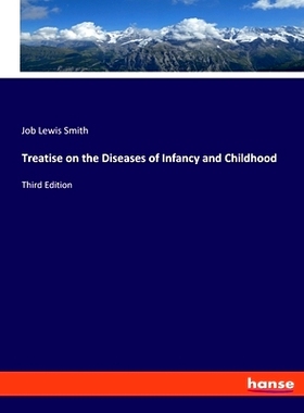 预订 Treatise on the Diseases of Infancy and Childhood: Third Edition: 9783337720698