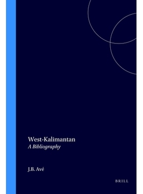 预订 West-Kalimantan: A Bibliography 西加里曼丹：参考书: 9789067650410