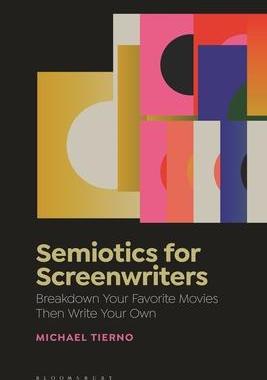 [预订]Semiotics for Screenwriters: Break Down Your Favorite Movies Then Write Your Own 9781501390999