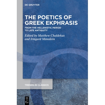 预订 The Poetics of Greek Ekphrasis: From the Hellenistic Period to Late Antiquity 希腊描写诗学：从希腊化时期到古典晚期: