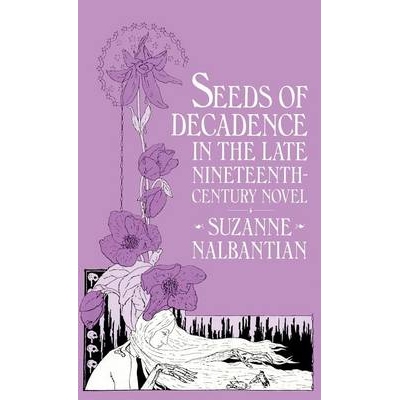 预订 Seeds Of Decadence In The Late Nineteenth-Century Novel: A Crisis In Values: 9780333246382