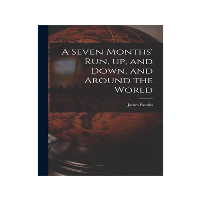[预订]A Seven Months’ Run, up, and Down, and Around the World 9781015381872