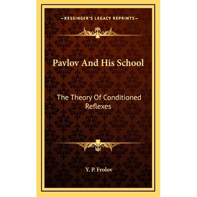 预订 Pavlov And His School: The Theory Of Conditioned Reflexes: 9781164504535