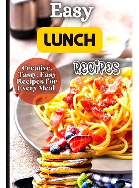 预订 Easy Lunch Recipes: From sandwiches, wraps, salads, and soups to pasta dishes, rice bowls, and stir-fries, this coo