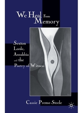 预订 We Heal from Memory: Sexton, Corde, Anzaldua, and the Poetry of Witness: 9781349629831