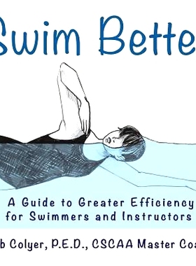 预订 Swim Better: A Guide to Greater Efficiency for Swimmers and Instructors: 9781883378684