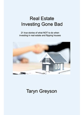 预订 Real Estate Investing Gone Bad: 21 true stories of what *T to do when investing in real estate and flipping houses