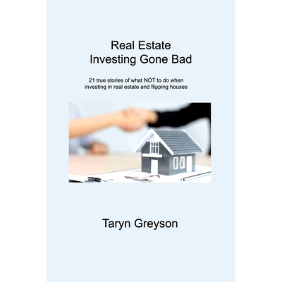 预订 Real Estate Investing Gone Bad: 21 true stories of what *T to do when investing in real estate and flipping houses