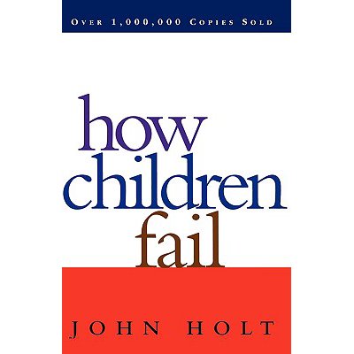 孩子为什么学不会 从儿童视角重新理解学校教育学习兴趣与成长 How Children Fail 英文原版 John Holt