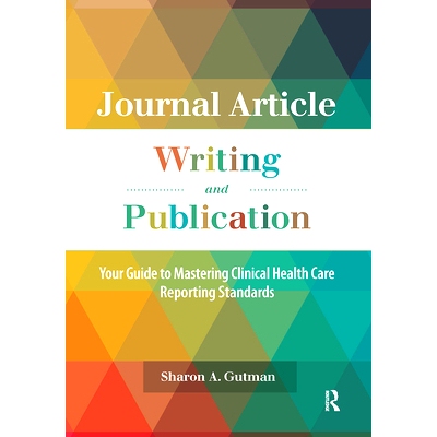 预订 Journal Article Writing and Publication: Your Guide to Mastering Clinical Health Care Reporting Standards 期刊文章