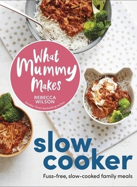 预订 What Mummy Makes Slow Cooker: Fuss-free, Slow-cooked Family Meals 妈妈用慢炖锅做什么菜：轻松烹制的慢炖家庭餐: 97802