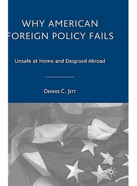 预订 Why American Foreign Policy Fails: Unsafe at Home and Despised Abroad: 9781403965035