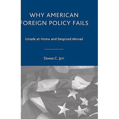 预订 Why American Foreign Policy Fails: Unsafe at Home and Despised Abroad: 9781403965035
