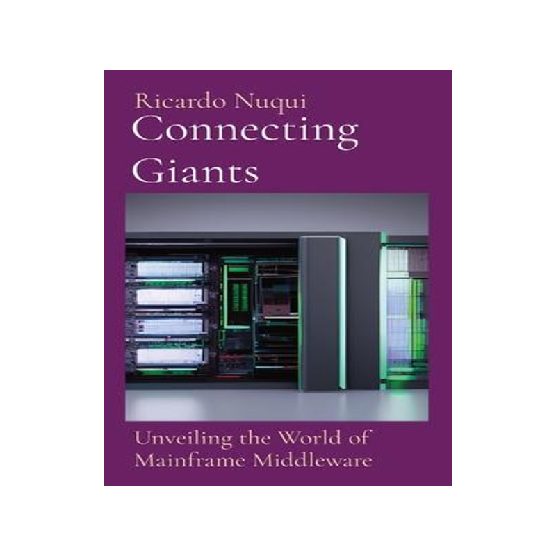 [预订]Connecting Giants: Unveiling the World of Mainframe Middleware 9789815164947