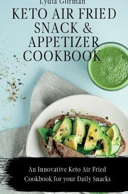 [预订]Keto Air Fried Snack and Appetizer Cookbook: An Innovative Keto Air Fried Cookbook for your Daily Sn 9781802770100