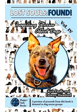 预订 Lost Souls: FOUND! Inspiring Stories About Dogs, Vol. IV: 9781493593903