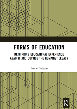 【预订】Forms of Education: Rethinking Educational Experience Against and Outside the Humanist Legacy 9781032083193