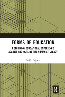 【预订】Forms of Education: Rethinking Educational Experience Against and Outside the Humanist Legacy 9781032083193