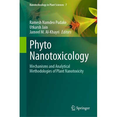预订 Phyto Nanotoxicology Mechanisms and Analytical Methodologies of Plant Nanotoxicity 植物纳米毒理学:植物纳米毒性的机