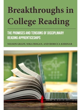 预订 Breakthroughs in College Reading: The Promises and Tensions of Disciplinary Reading Apprenticeships 大学阅读的突破: