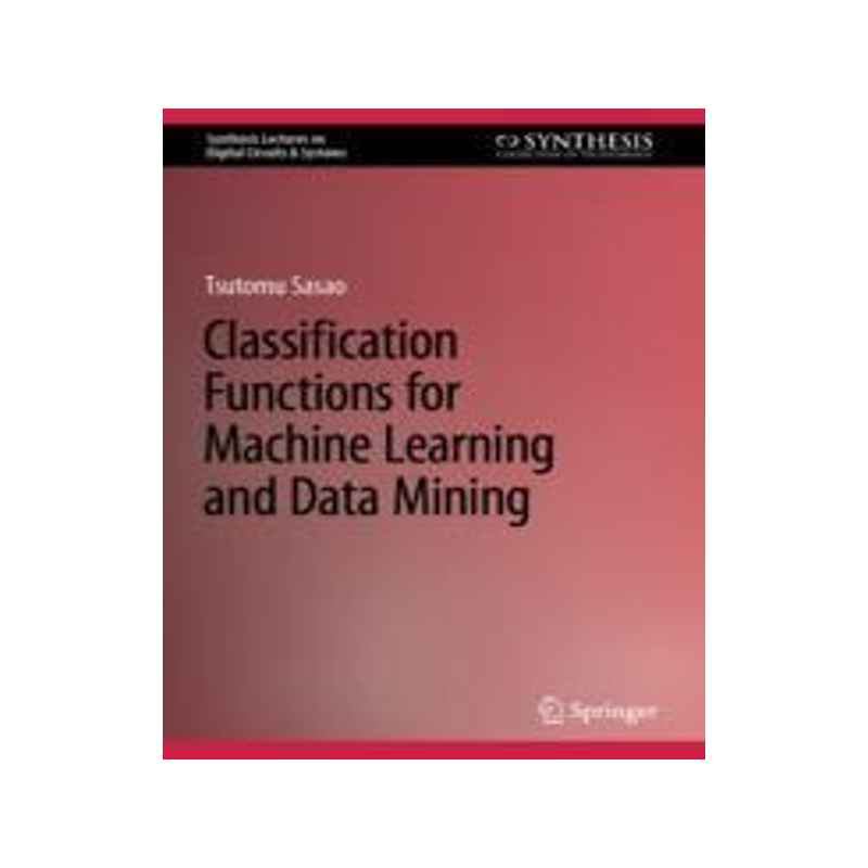 [预订]Classification Functions for Machine Learning and Data Mining 9783031353468