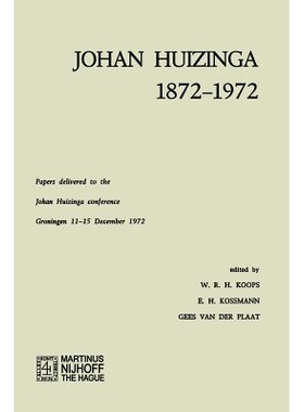 预订 Johan Huizinga 1872–1972: Papers Delivered to the Johan Huizinga Conference Groningen 11–15 December 1972: 978940