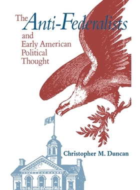 预订 The anti-federalists and early American political thought /: 9780875801896