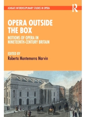 预订 Opera Outside the Box: Notions of Opera in Nineteenth-Century Britain 打破常规的歌剧：19世纪英国的歌剧观念: 9781032