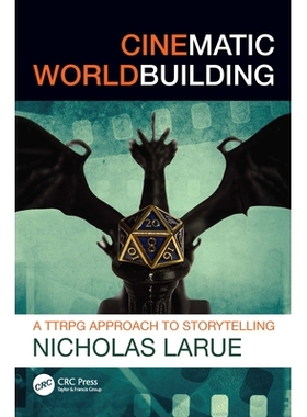 预订 Cinematic Worldbuilding: A TTRPG Approach to Storytelling 电影世界构建：基于桌面角色扮演游戏的叙事方法: 97810328851