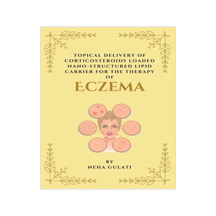 [预订]Topical Delivery of Corticosteroids Loaded Nanostructured Lipid Carrier for the Therapy of Eczema 9787441656249