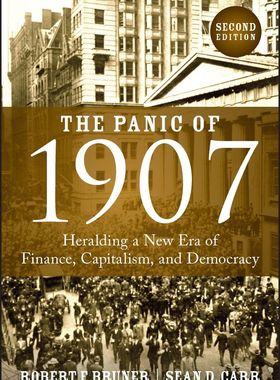 【预订】The Panic Of 1907 - Heralding A New Era Of Finance, Capitalism, And  9781394180271