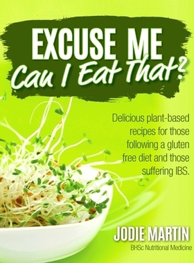 预订 Excuse Me, Can I Eat That?: Delicious Plant-Based Recipes for Those Following a Gluten-Free Diet and Those Sufferin
