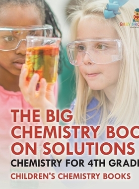 预订 The Big Chemistry Book on Solutions - Chemistry for 4th Graders Children’s Chemistry Books: 9798869430465