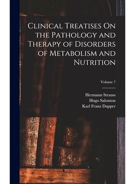 预订 Clinical Treatises On the Pathology and Therapy of Disorders of Metabolism and Nutrition; Volume 7