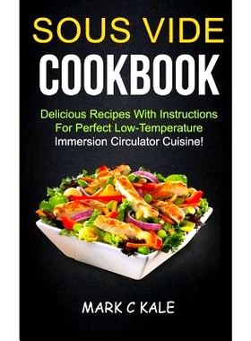 预订 Sous Vide Cookbook: Delicious Recipes With Instructions For Perfect Low Temperature Immersion Circulator Cuisine: 9