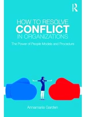 预订 How to Resolve Conflict in Organizations: The Power of People Models and Procedure 如何解决组织中的冲突：人们的权力