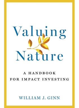 预订 Valuing Nature: A Handbook for Impact Investing 重视自然：影响力投资手册: 9781642830910