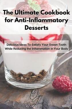 [预订]The Ultimate Cookbook for Anti-Inflammatory Desserts: Delicious Ideas To Satisfy Your Sweet Tooth Wh 9781803211626