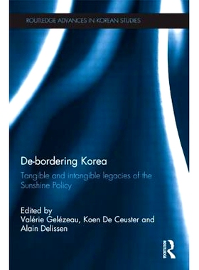 预订 De-Bordering Korea: Tangible and Intangible Legacies of the Sunshine Policy 没有边界的韩国：阳光政策的有形与无形遗