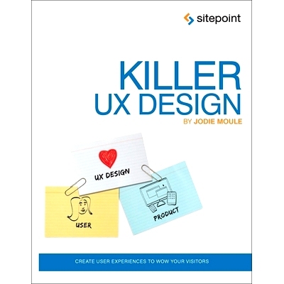预订 Killer UX Design: Create User Experiences to Wow Your Visitors: 9780987153098