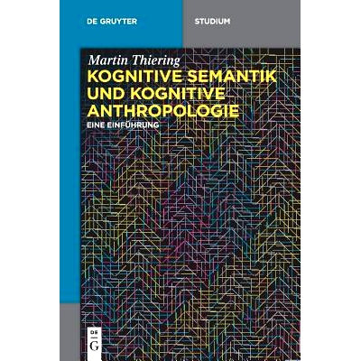 预订 Kognitive Semantik und Kognitive Anthropologie: Eine Einführung 认知语义学与认知人类学:介绍: 9783110445152