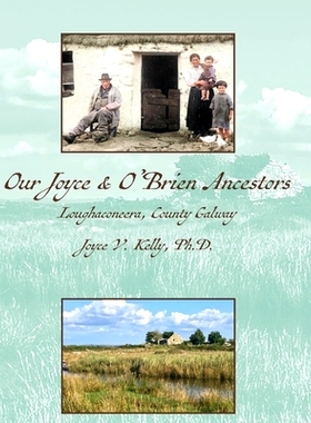 预订 Our Joyce & O’Brien Ancestors: Loughaconeera, County Galway: 9781957468266