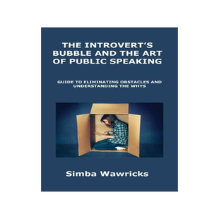 [预订]The Introvert’s Bubble and the Art of Public Speaking: Guide to Eliminating Obstacles and Understa 9781806300631
