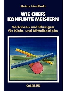 预订 Wie Chefs Konflikte Meistern: Verfahren und Übungen für Klein- und Mittelbetriebe: 9783409191456