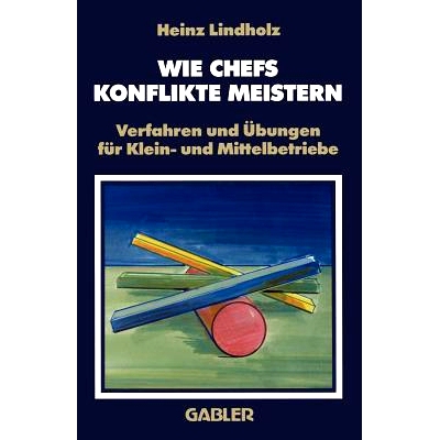 预订 Wie Chefs Konflikte Meistern: Verfahren und Übungen für Klein- und Mittelbetriebe: 9783409191456