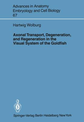 【预订】Axonal Transport, Degeneration, and Regeneration in the Visual System of the Goldfish