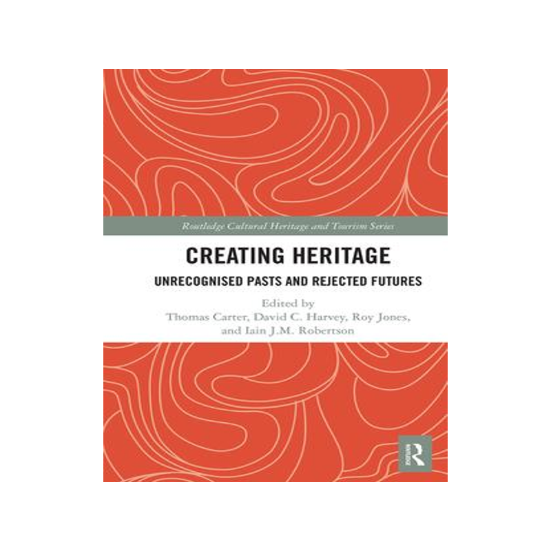 [预订]Creating Heritage: Unrecognised Pasts and Rejected Futures 9781032083605