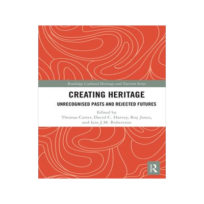 [预订]Creating Heritage: Unrecognised Pasts and Rejected Futures 9781032083605