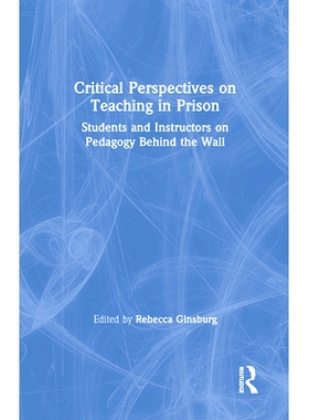 预订 Critical Perspectives on Teaching in Prison: Students and Instructors on Pedagogy Behind the Wall 监狱大学教学: 978